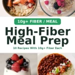 High Fiber Meal Prep: 10 Recipes with 10g+ Fiber Each