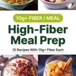 High Fiber Meal Prep: 10 Recipes with 10g+ Fiber Each