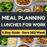 Meal Planning Lunches for Work (The 5-Day Work Lunch Framework)